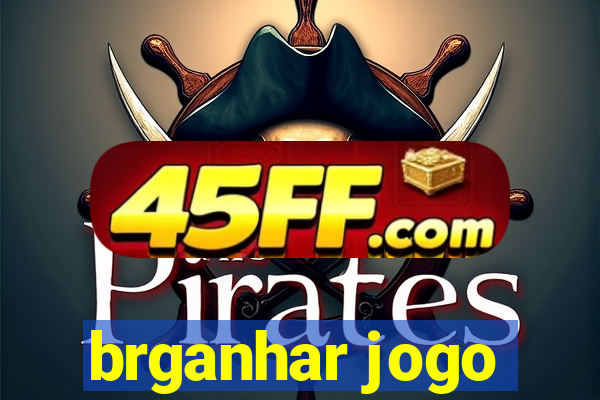 brganhar jogo